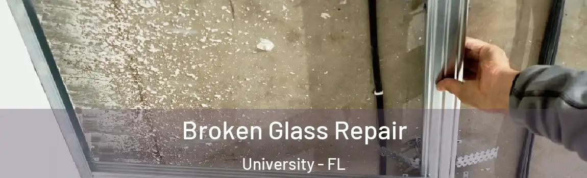  Broken Glass Repair University - FL