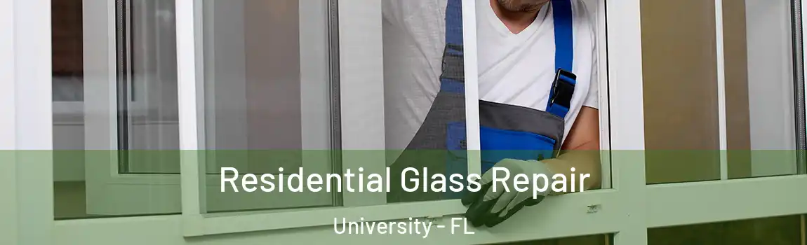  Residential Glass Repair University - FL